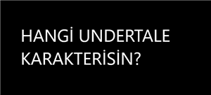 Hangi Undertale Karakterisin?