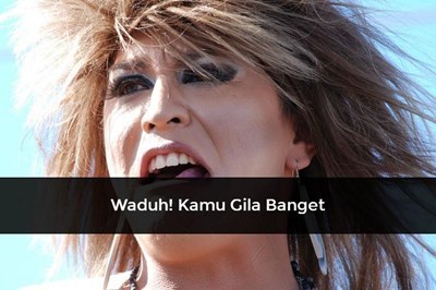 Seberapa gila kamu