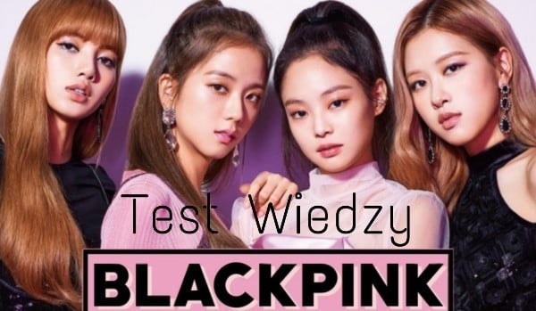 Test Wiedzy Blackpink 
