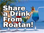 Roatan Drinks!