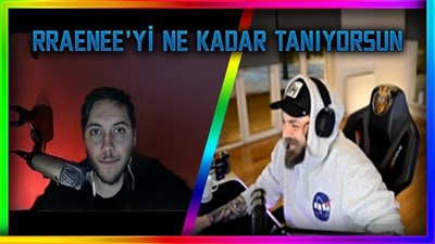 Rraenee`yi ne kadar tanıyorsun??