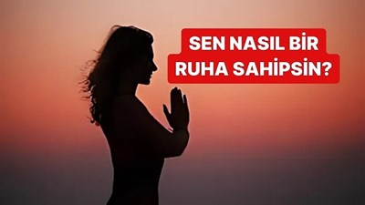 Nasıl bir ruha sahipsin?