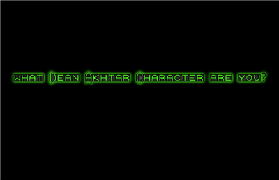 What Dean Akhtar Character Are You?