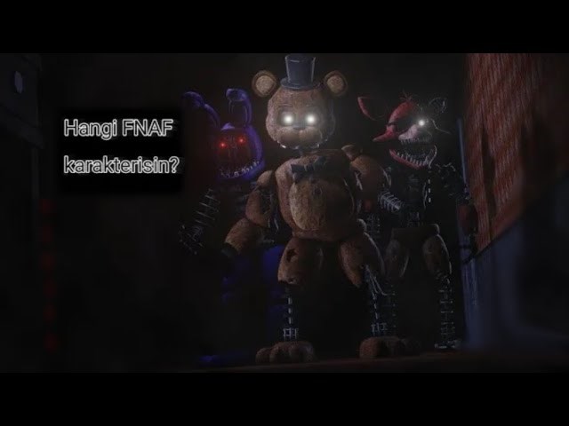 Hangi Fnaf Karakterisin?