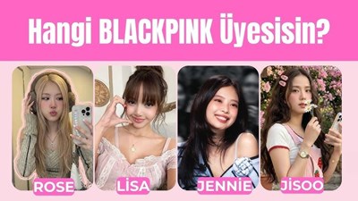 Hangi BLACKPİNK üyesisin?