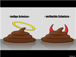 Heiilige Schaisse O. Verfluchte Schaisse?