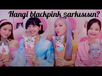 Hangi Blackpink Şarkısısın?