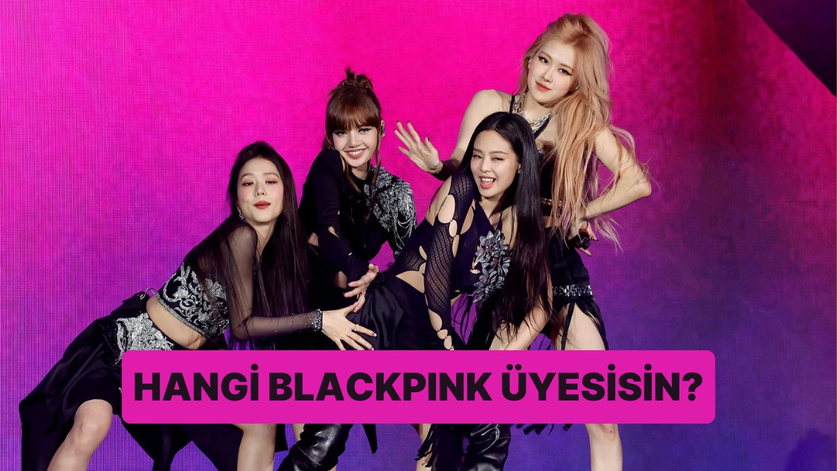 Hangi Blackpink üyesisin?