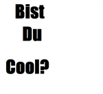 Bist Du Cool
