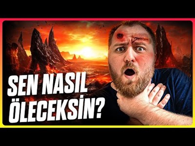 Sen nasıl öleceksin