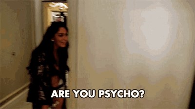 Are you psycho?