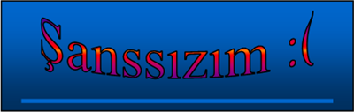 Şansısızım