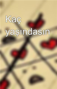 Kaç Yaşındasın