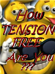 How Tension Free Are You???