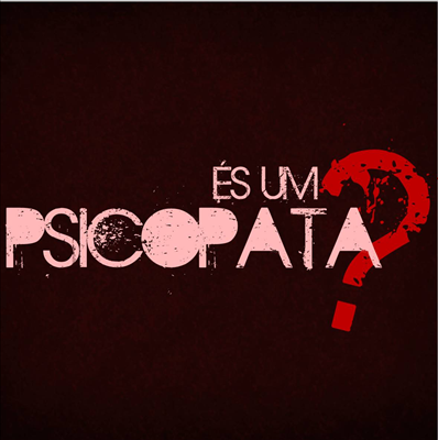 És Um Psicopata?
