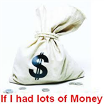 If I Had Lots Of Money...
